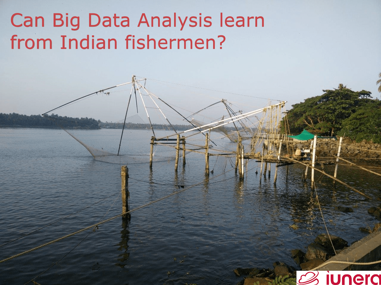 Chinese Fishernets in Kerala. Showing the words: "Can Big Data Analysis learn from Indian fishermen?"