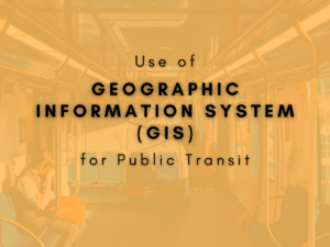 Use of Geographic Information System for Public Transit
