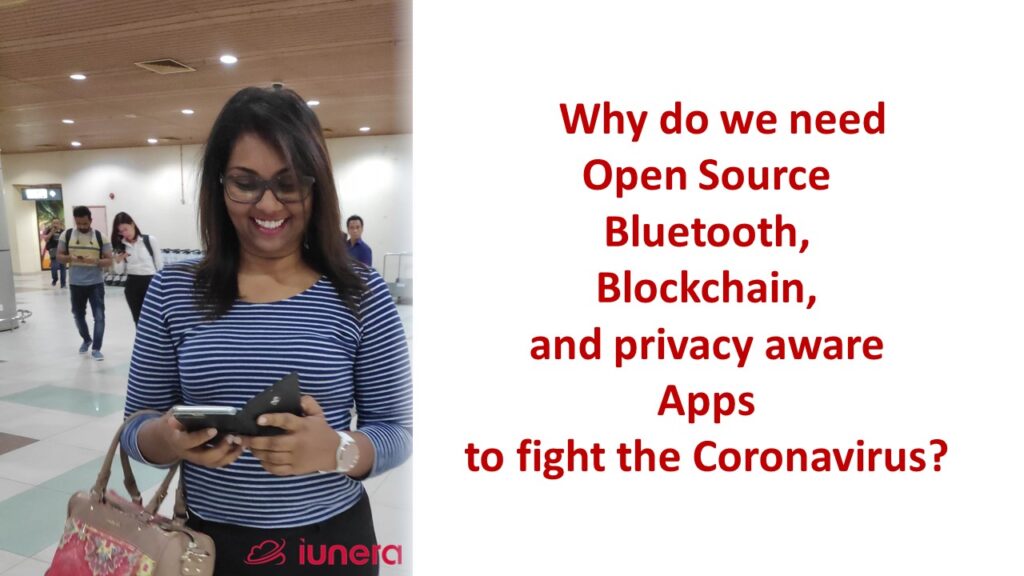 Why do we need Open Source, Bluetooth, Blockchain, and privacy aware Apps to fight the Coronavirus?